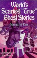 World's Scariest "True" Ghost Stories