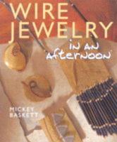 Wire Jewelry in an Afternoon