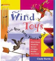 Wind Toys That Spin, Sing, Twirl & Whirl