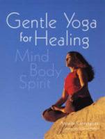 Gentle Yoga for Healing Mind, Body, Spirit
