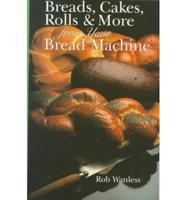 Breads, Cakes, Rolls & More from Your Bread Machine