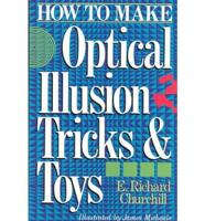 How to Make Optical Illusion Tricks & Toys