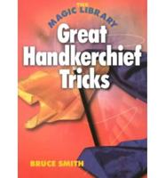 Great Handkerchief Tricks