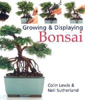 A Practical Step-By-Step Guide to Growing and Displaying Bonsai