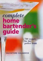 Complete Home Bartender's Guide