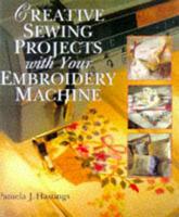 Creative Sewing Projects With Your Embroidery Machine