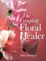 The Complete Floral Healer