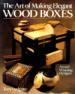 The Art of Making Elegant Wood Boxes