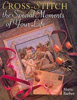 Cross-Stitch the Special Moments of Your Life