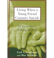 Living When a Young Friend Commits Suicide, or Even Starts Talking About It