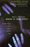 Where Is Your Body? And Other Essays on Race Gender and the Law