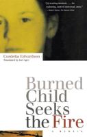 Burnt Child Seeks the Fire