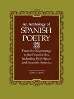An Anthology of Spanish Poetry: From the Beginnings to the Present Day, Including Both Spain and Spanish America