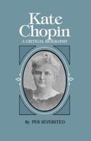 Kate Chopin: A Critical Biography