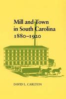 Mill and Town in South Carolina, 1880-1920