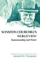 Winston Churchill's World View: Statesmanship and Power