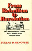 From Rebellion to Revolution: Afro-American Slave Revolts in the Making of the Modern World (Revised)