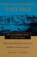 William Johnson's Natchez: The Ante-Bellum Diary of a Free Negro