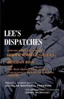 Lee's Dispatches: Unpublished Letters of General Robert E. Lee, C.S.A., to Jefferson Davis and the War Department of the Confederate Sta
