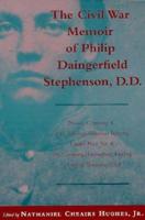 The Civil War Memoir of Philip Daingerfield Stephenson, D.D