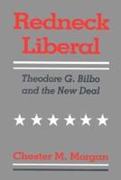 Redneck Liberal: Theodore G. Bilbo and the New Deal