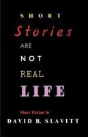 Short Stories Are Not Real Life