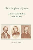 Black Prophets of Justice: Activist Clergy Before the Civil War