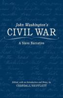 John Washington's Civil War: A Slave Narrative