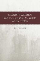 Spanish Women and the Colonial Wars of the 1890S