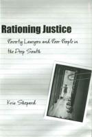 Rationing Justice: Poverty Lawyers and Poor People in the Deep South
