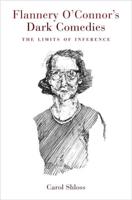 Flannery O'Connor's Dark Comedies: The Limits of Inference