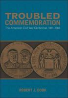 Troubled Commemoration: The American Civil War Centennial, 1961--1965