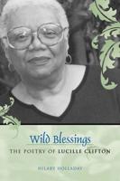 Wild Blessings: The Poetry of Lucille Clifton