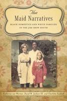 Maid Narratives: Black Domestics and White Families in the Jim Crow South