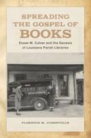 Spreading the Gospel of Books: Essae M. Culver and the Genesis of Louisiana Parish Libraries