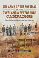 Army of the Potomac in the Overland and Petersburg Campaigns: Union Soldiers and Trench Warfare, 1864-1865