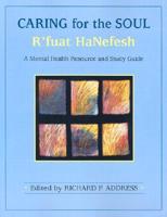 Caring for the Soul: R&#39;Fuat Hanefesh: A Mental Health Resource and Study Guide