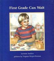 First Grade Can Wait