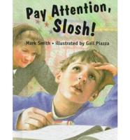 Pay Attention, Slosh!