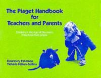 The Piaget Handbook for Teachers and Parents