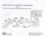 Video Guide and Training Workbook for the Infant/Toddler Environment Rating Scale