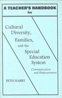 A Teacher's Handbook for Cultural Diversity, Families, and the Special Education System: Communication and Empowerment