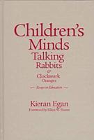 Children's Minds, Talking Rabbits & Clockwork Oranges