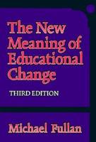The New Meaning of Educational Change