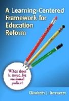 A Learning-Centered Framework for Education Reform