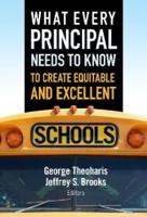 What Every Principal Needs to Know to Create Equitable and Excellent Schools