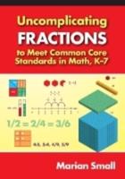 Uncomplicating Fractions to Meet Common Core Standards in Math, K-7