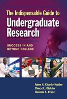 The Indispensable Guide to Undergraduate Research