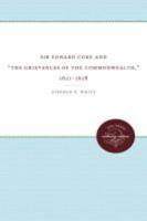 Sir Edward Coke and "The Grievances of the Commonwealth," 1621-1628