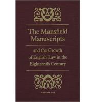 The Mansfield Manuscripts and the Growth of English Law in the Eighteenth Century